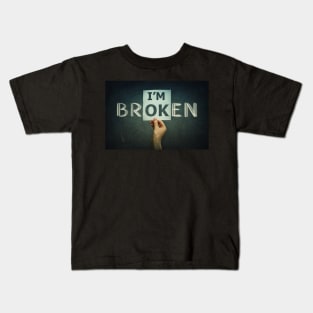 i'm BRokEN Kids T-Shirt